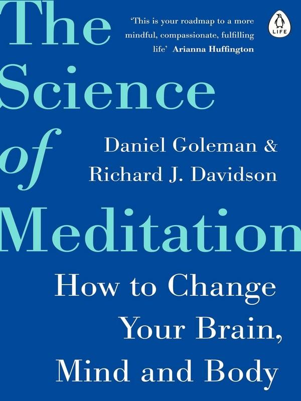 SCIENCE OF MEDITATION, THE: HOW TO CHANGE YOUR BRAIN, MIND AND BODY