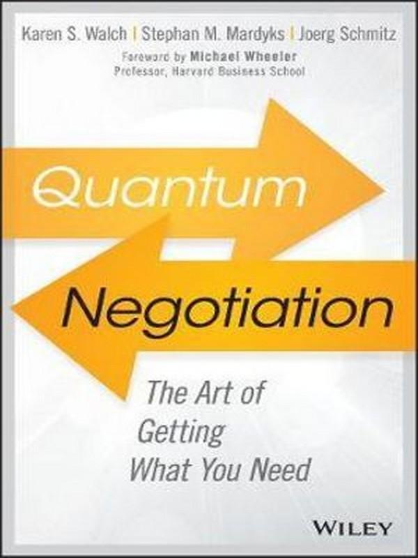 QUANTUM NEGOTIATION: ARE YOU GETTING WHAT YOU NEED?