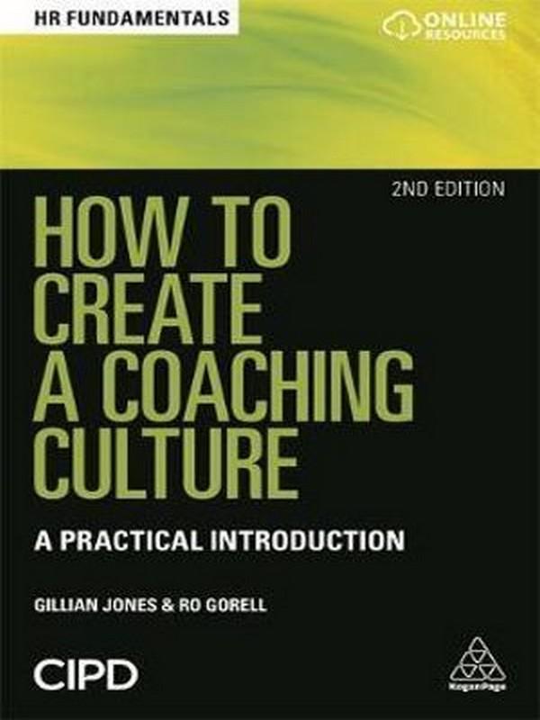 HOW TO CREATE A COACHING CULTURE: A PRACTICAL INTRODUCTION
