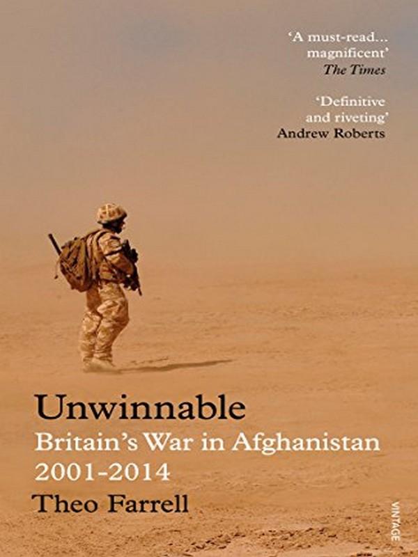 UNWINNABLE: BRITAIN\'S WAR IN AFGHANISTAN, 2001-2014