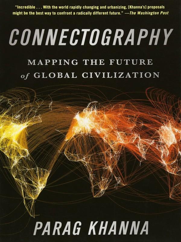 CONNECTOGRAPHY: MAPPING THE FUTURE OF GLOBAL CIVILIZATION