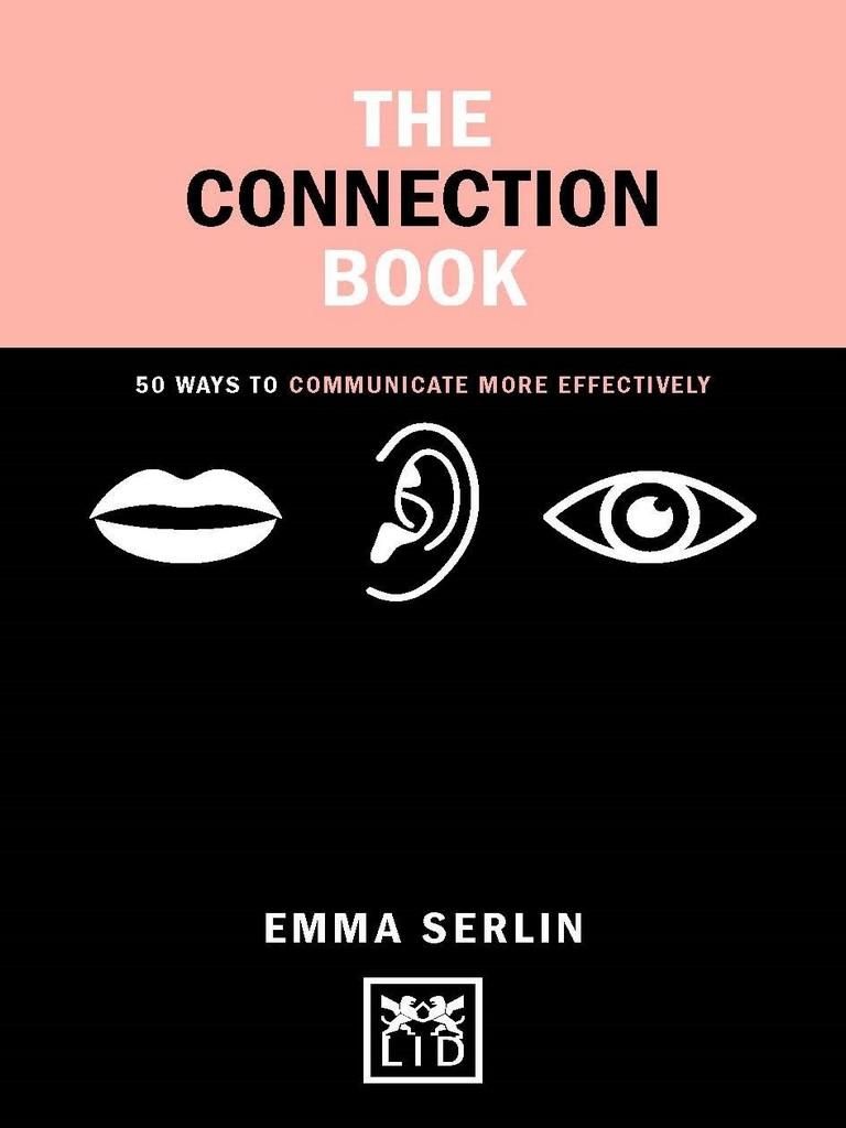 CONNECTION BOOK, THE: 50 WAYS TO COMMUNICATE MORE EFFECTIVELY