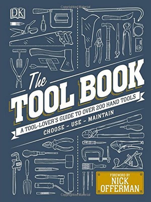 TOOL BOOK, THE: A TOOL-LOVER\'S GUIDE TO OVER 200 HAND TOOLS