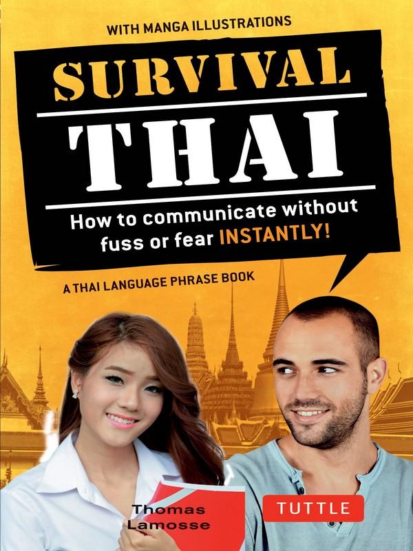 SURVIVAL THAI: HOW TO COMMUNICATE WITHOUT FUSS OF FEAR INSTANTLY!