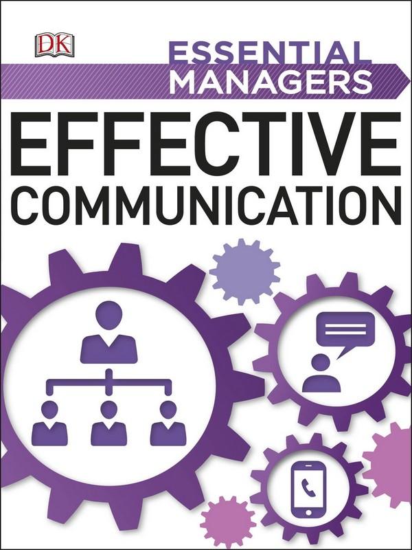 ESSENTIAL MANAGERS: EFFECTIVE COMMUNICATION