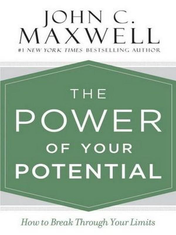 POWER OF YOUR POTENTIAL, THE: HOW TO BREAK THROUGH YOUR LIMITS