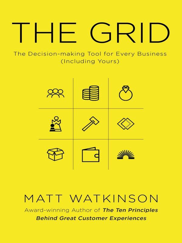 GRID, THE: THE DECISION-MAKING TOOL FOR EVERY BUSINESS (INCLUDING YOURS)