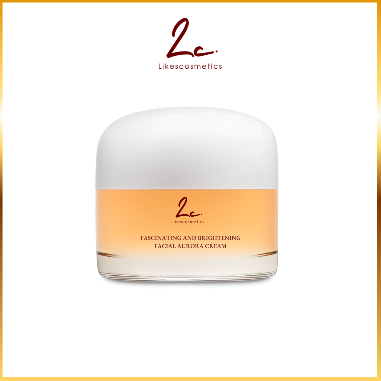 ไลก์ส คอสเมติก (On Sales) Fascinating and Brightening Facial Aurora Cream ครีมลดเลือนฝ้า กระ เพิ่มความชุ่มชื้น ลดเลือนริ้วรอย ราคา 1,190 บาท*ส่งฟรี