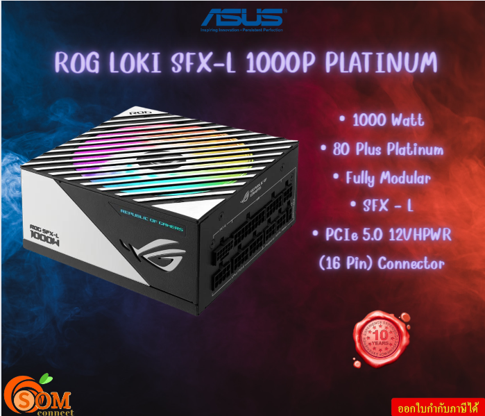 POWER SUPPLY (อุปกรณ์จ่ายไฟ) ASUS ROG LOKI SFX-L 1000P PLATINUM - 1000W 80 PLUS PLATINUM (SFX-L) 10Y ราคา 10,460 บาท*ส่งฟรี