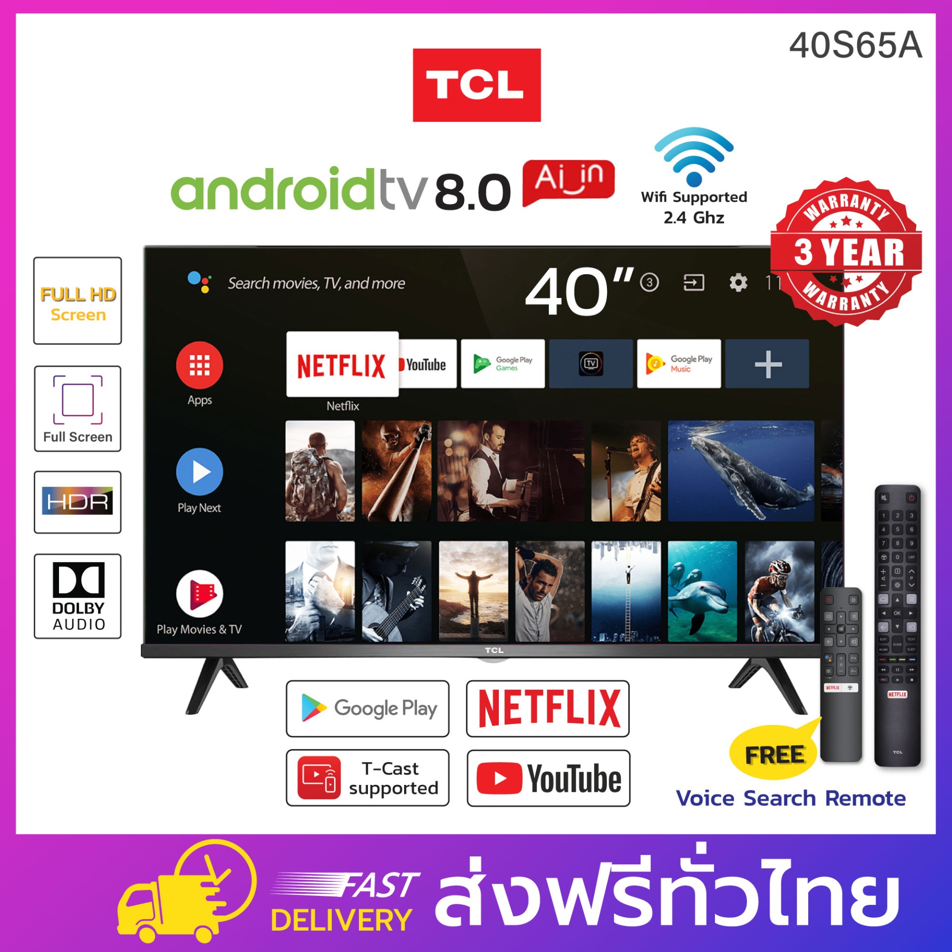 TCL 40 นิ้ว Android Smart TV 40S65A FULL HD ดูบอล แอนดรอยด์ทีวี LED ทีวีดู
Netflix Youtube คมชัด เสียงดี เชื่อมต่อมือถือ Wifi bluetooth Voice Search
remote ประกันศูนย์1ปี