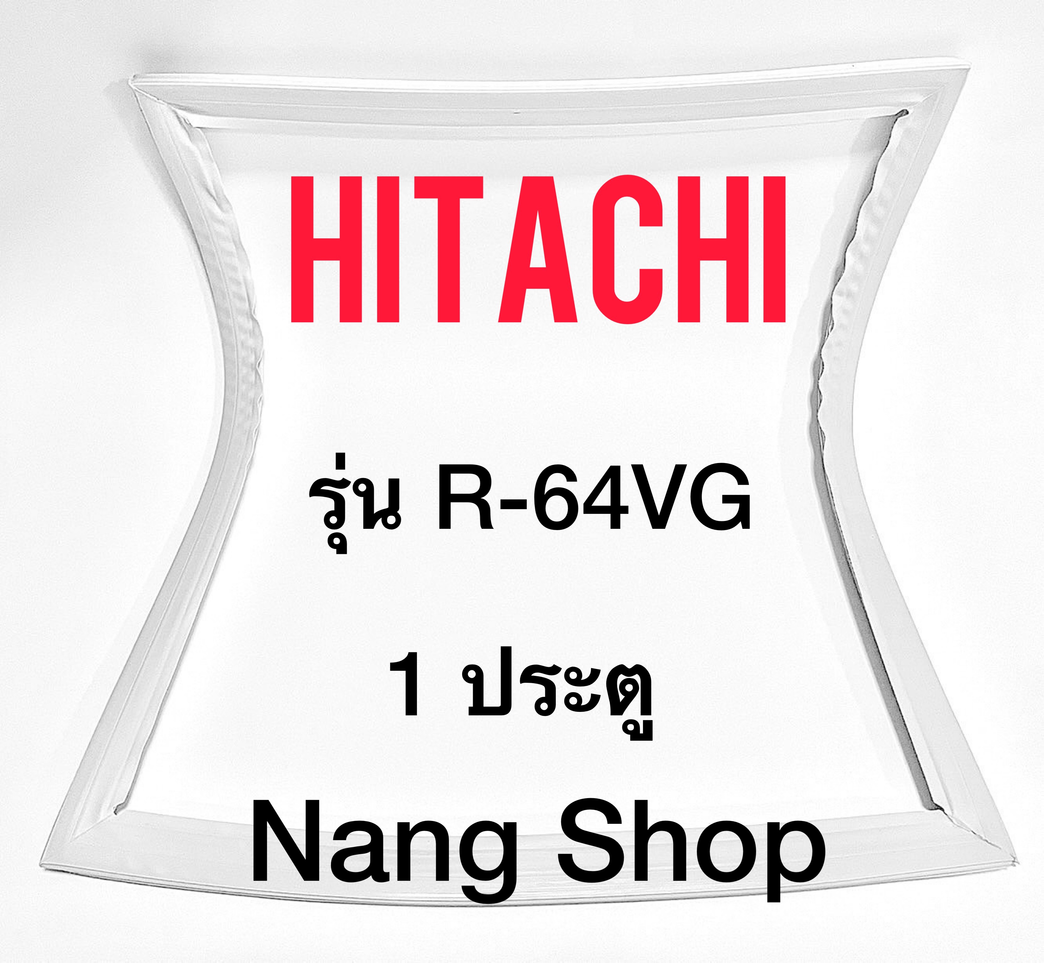ภาพที่ให้รายละเอียดเกี่ยวกับ ขอบยางตู้เย็น Hitachi รุ่น R-64VG (1 ประตู)