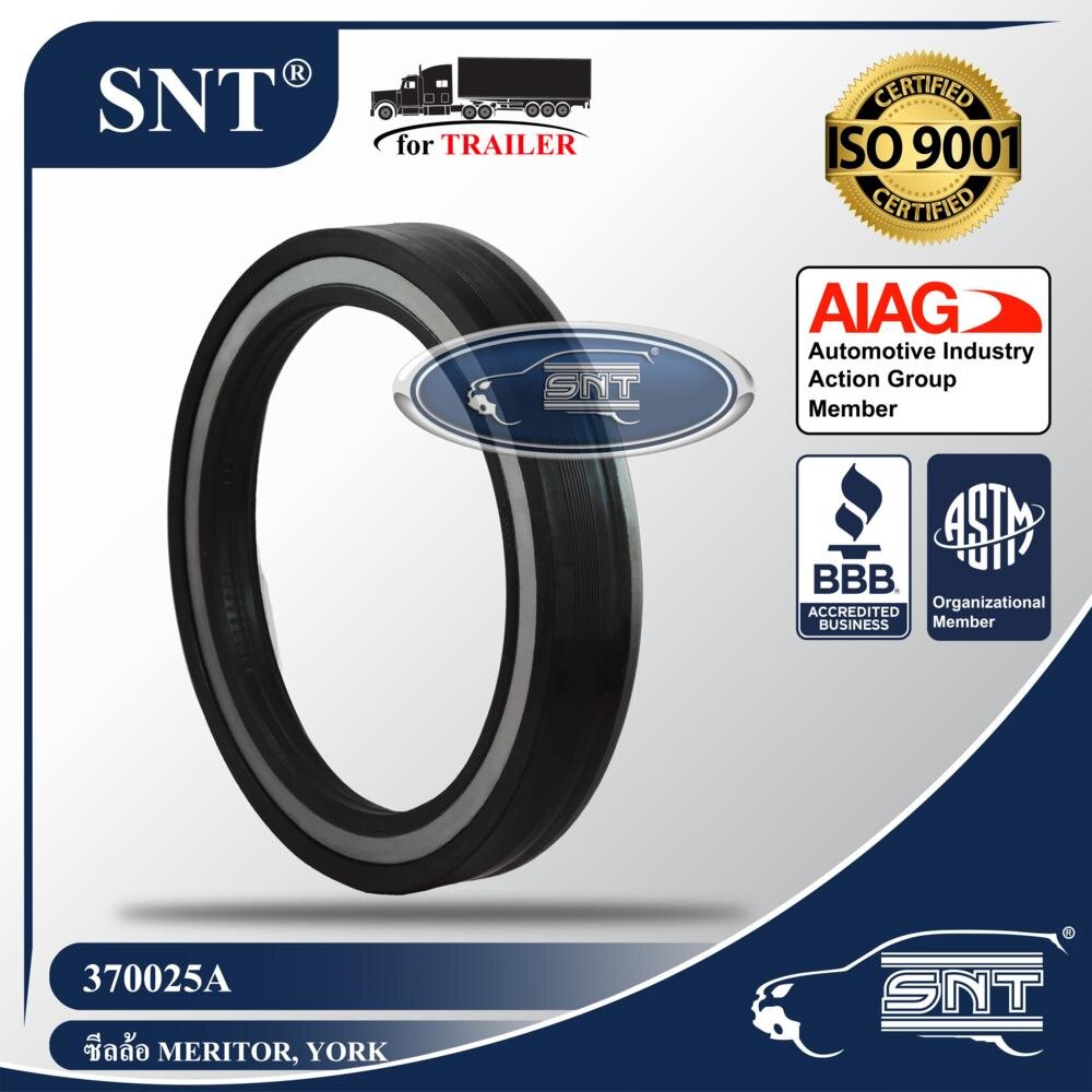 SNT ซีลล้อรถพ่วง (ซีลเพลา), Oil Seal - P/N 370025A, York, Meritor, Rockwell, Standard Forge, Dana, Eaton เพลา 22,500 lbs. ราคา 377 บาท*ส่งฟรี