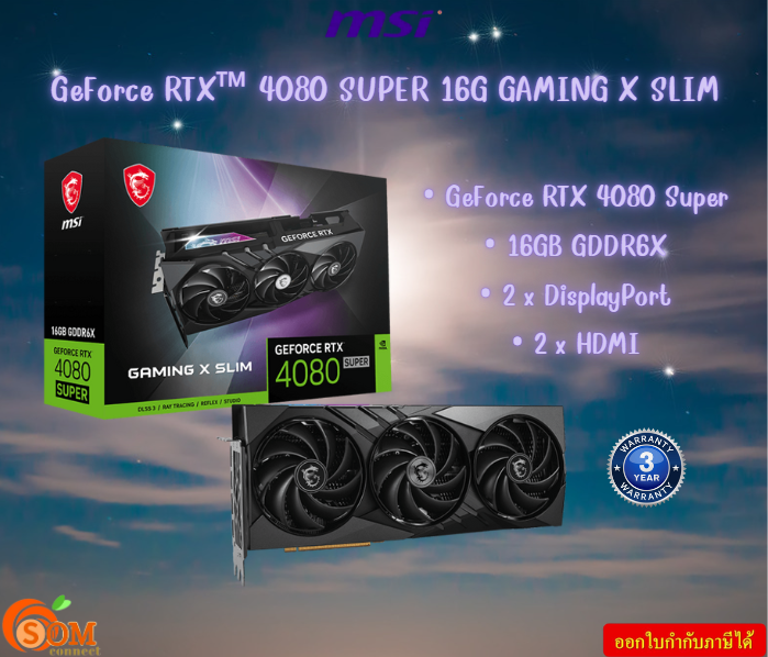 MSI GeForce RTX 4080 SUPER 16G GAMING X SLIM 16GB GDDR6X Extreme Performance: 2625 MHz 3Y ราคา 47,275 บาท*ส่งฟรี
