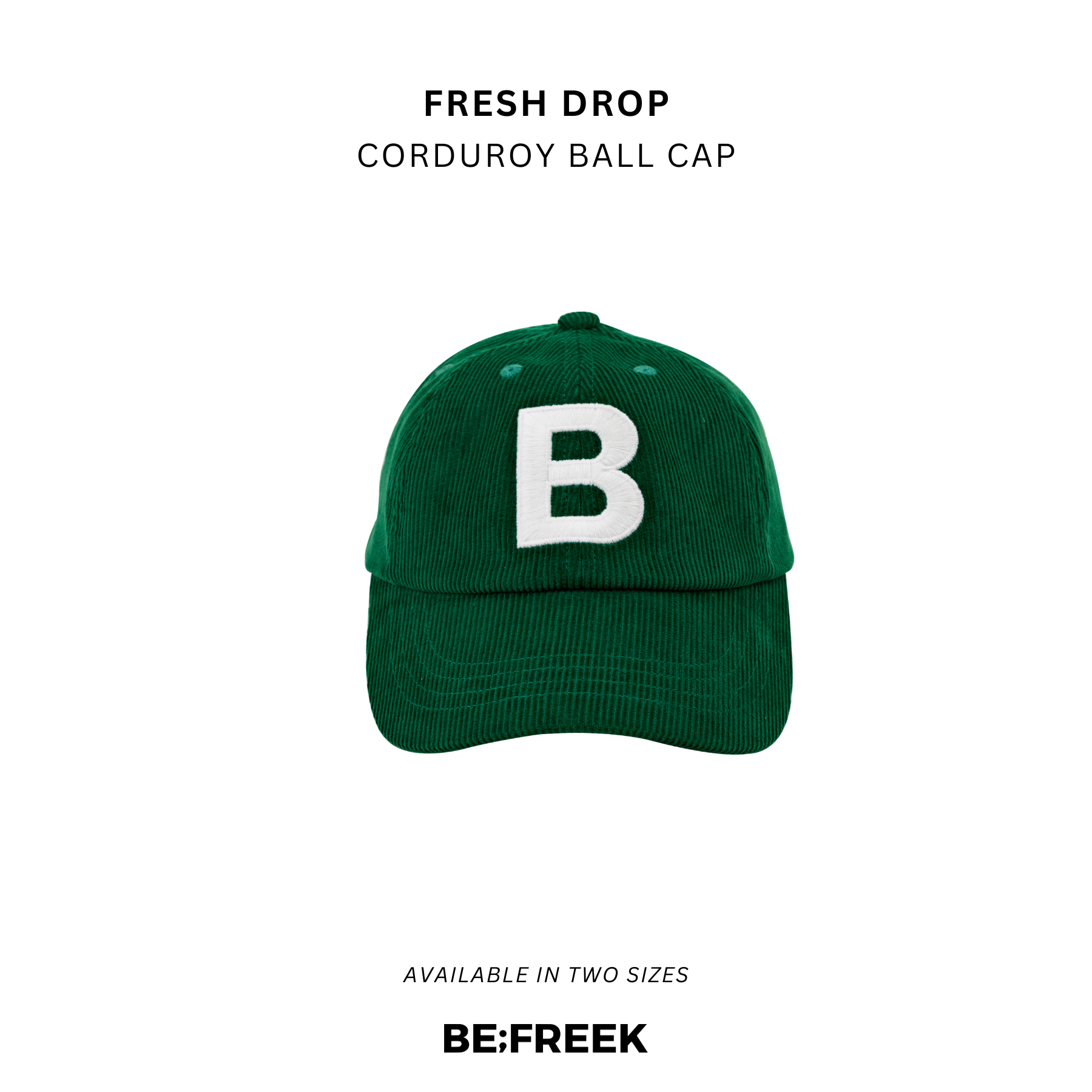 BE;FREEK หมวกแก๊ปลูกฟูกปักโลโก้ สีเขียว CORDUROY EMBROIDERY GREEN LOGO BALL CAP ราคา 1,200 บาท*ส่งฟรี
